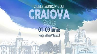 Zilele Municipiului Craiova, in perioada 1 – 9 iunie